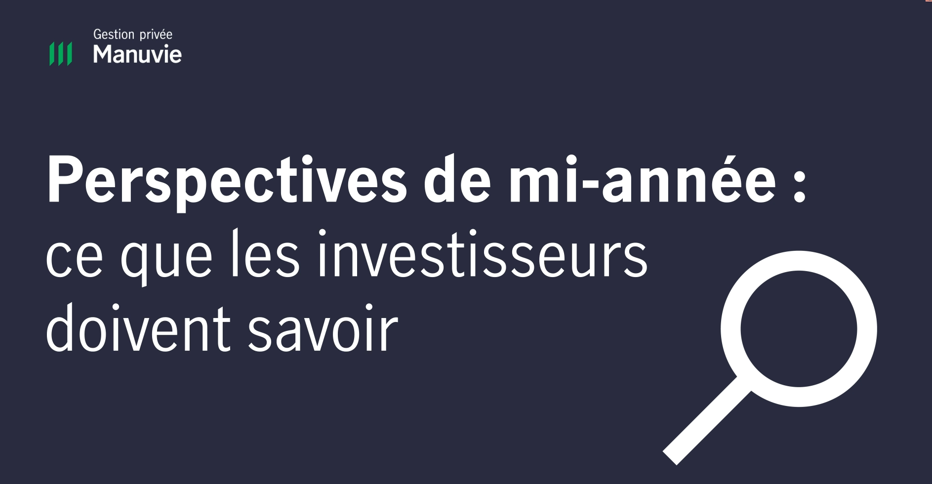 Perspectives de mi-année sur les marchés : ce qu’il faut savoir pour les placements